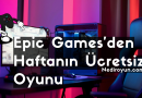 Epic Games’den Haftanın Ücretsiz Oyunu