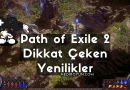 Path of Exile 2 Dikkat Çeken Yenilikler