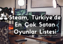 Steam, Türkiye’de En Çok Satan Oyunları Listesi