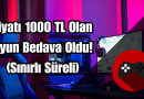 Fiyatı 1000 TL Olan Oyun Bedava Oldu! (Sınırlı Süreli)