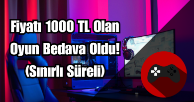 Fiyatı 1000 TL Olan Oyun Bedava Oldu! (Sınırlı Süreli)